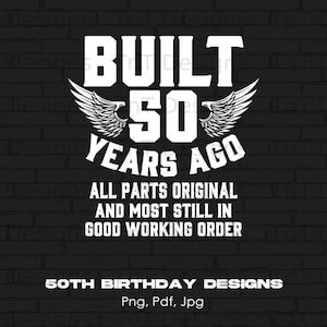 Gebaut vor 50 Jahren Originalteile Geburtstag Png digitale Datei, Sofort-Download, lustige 50. Geburtstag Png, glücklich 50 Geburtstag Shirt Png Design