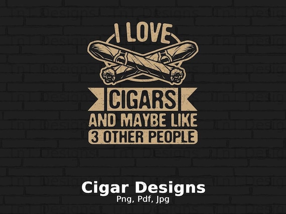 I Love Cigars Digital Png File, Instant Download, Cigar Smoker T-shirt  Design, Cigars Lover Gift, Cigar Png, Tobacco Png, Cigar Shirt Png