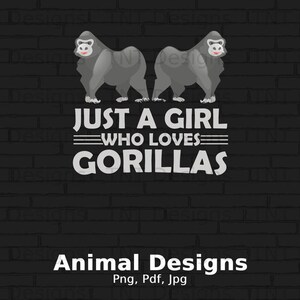 Just A Girl Who Loves Gorillas Digital Png File Instant Download, Gorilla T-shirt Design, Ape Png, Gorilla Lover Gifts, Gorilla Printable