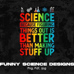 Science Figuring Stuff Out Digital Png File, Instant Download, Funny Science T-shirt Design, Science Puns Png, Colorful Scientist Humor Png