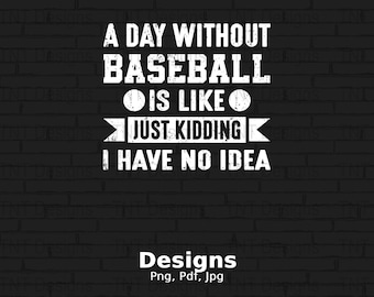Funny Baseball Sayings Digital Png File, Game Day PNG, Baseball Lover Gift, Baseball T-shirt Design, Baseball Printable, Instant Download
