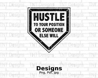 Hustle To Your Position Or Someone Else Will Digital Png File, Instant Download, Baseball Quotes T-shirt Design, Baseball Life Png