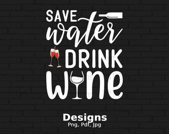 Spara vatten, drick vin, digital png-fil, direkt nedladdning, rolig vin-t-shirtdesign, vinälskare png, roligt vinordspråk, vin png