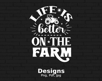 Life Is Better On The Farm Digital Png File, Instant Download, Farming Png, Funny Farmer Tshirt Design, Tractor Png, Farm Shirt Png, Mug Png