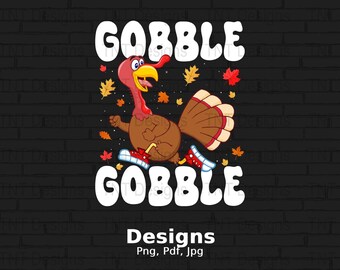 Gobble Gobble Digital Png File, Instant Download, Funny Thanksgiving T-shirt Design, Turkey Shirt Png, Gobble Png, Turkey Day Png, Fall Png