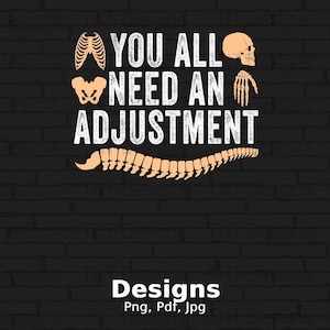 You All Need An Adjustment Digital Png File, Instant Download, Funny Chiropractor T-shirt Design, Chiropractic Shirt Png, Chiropractor Png