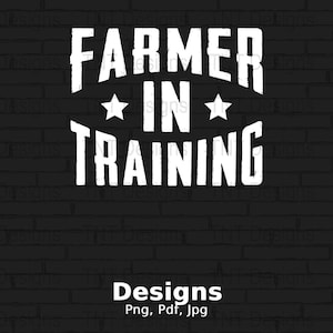 Farmer In Training Digital Png File, Instant Download, Funny Farmer T-shirt Design, Farming Png, Farm Lover Gift, Future Farmer Shirt Png