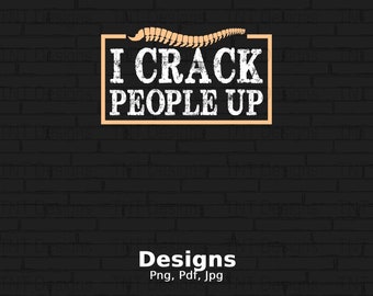 I Crack People Up Digital Png File, Instant Download, Chiropractors Png, Funny Chiropractic T-Shirt Design, Mug Png, Chiropractor Shirt Png