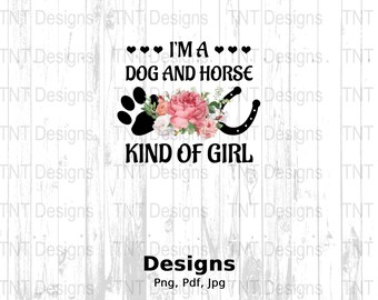 I'm A Dog & Horse Kind Of Girl Digital Png File, Dog Paw Horse Shoe T-shirt Design, Horse Lover Gifts, Dogs Lover Png, Instant Download