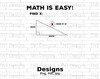 May include: A black and white illustration of a right triangle with the words "MATH IS EASY!" and "FIND X:" above it. The triangle has a base of 25 cm and a height of 16 cm. The hypotenuse is labeled "x" and the words "HERE IT IS" are written next to it.