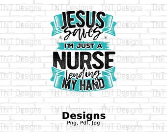 Jesús salva, soy solo una enfermera que presta mi mano, archivo PNG digital, diseño de camiseta cristiana de RN, Jesús Png, enfermera Png, fe Png, descarga instantánea