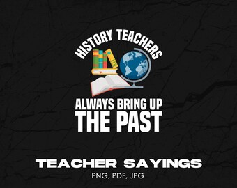 Les professeurs d'histoire font toujours remonter le passé fichier numérique Png, téléchargement immédiat, conception de tshirt drôle de professeur d'histoire, chemise d'enseignement PNG, cadeaux
