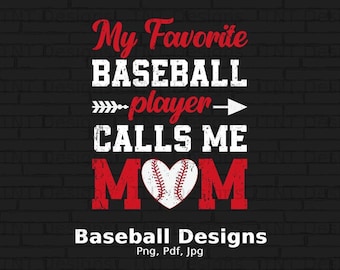 My Favorite Baseball Player Calls Me Mom Digital Png File, Instant Download, Baseball Mom Png, Game Day Shirt Png, Mom Gift, Sports Mom Png