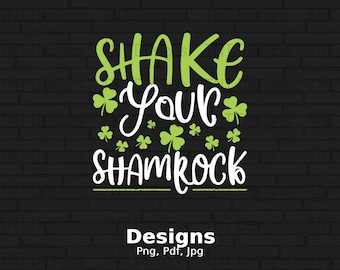 Shake your Shamrocks Digital Png File, Instant Download, Funny St Patrick's Day Shirt Design, Shamrock Shirt Png, Lucky Png, Irish Png