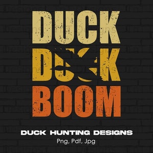 Duck Duck Boom Digital Png File, Instant Download, Funny Duck Hunting T-shirt Design, Duck Hunter Png, Hunting Season Png, Duck Hunting PNG