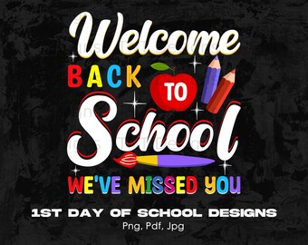 Welcome Back To School We've Missed You Digital Png File, Instant Download, First Day Of School PNG, Back To School Png, Teacher Shirt Png