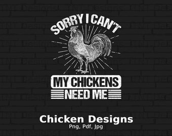 Sorry I Can't My Chickens Need Me Digital Png File, Instant Download, Funny Chicken Lady T-Shirt Design, Chicken Mom Png, Chicken Lover Gift