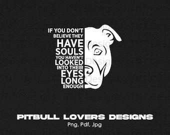 Si no crees que tienen alma, archivo PNG digital de Pitbull, descarga instantánea, regalo para amantes de los perros, diseño de camiseta de Pitbull, gráfico de Pitbull