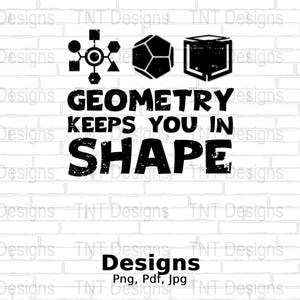 May include: Black and white graphic design on a white brick background. The graphic features three geometric shapes and the text "GEOMETRY KEEPS YOU IN SHAPE".