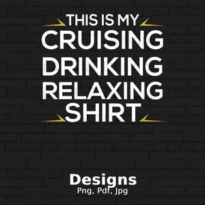 This Is My Cruising Drinking Relaxing Shirt Digital Png File Download, Cruise Vacation T-shirt Design, Cruise Ship Png, Drink Package Png image 1