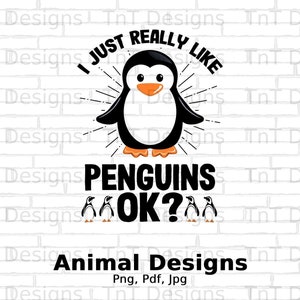 I Just Really Like Penguins Ok Digital Png File, Instant Download, Funny Penguin T-shirt Design, Penguin Lover Gift, Penguin Shirt Png