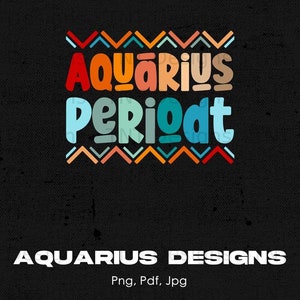 Aquarius Periodt Digital Png File Instant Download, Birthday T-shirt Design, Zodiac Star Sign Png, Aquarius Zodiac PNG, Astrology Shirt PNG