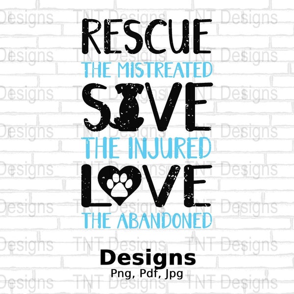 Rescue The Mistreated Save The Injured Love The Abandoned Digital Png File, Instant Download, Dog Lover PNG, Animal Rescue Png, Adoption Png