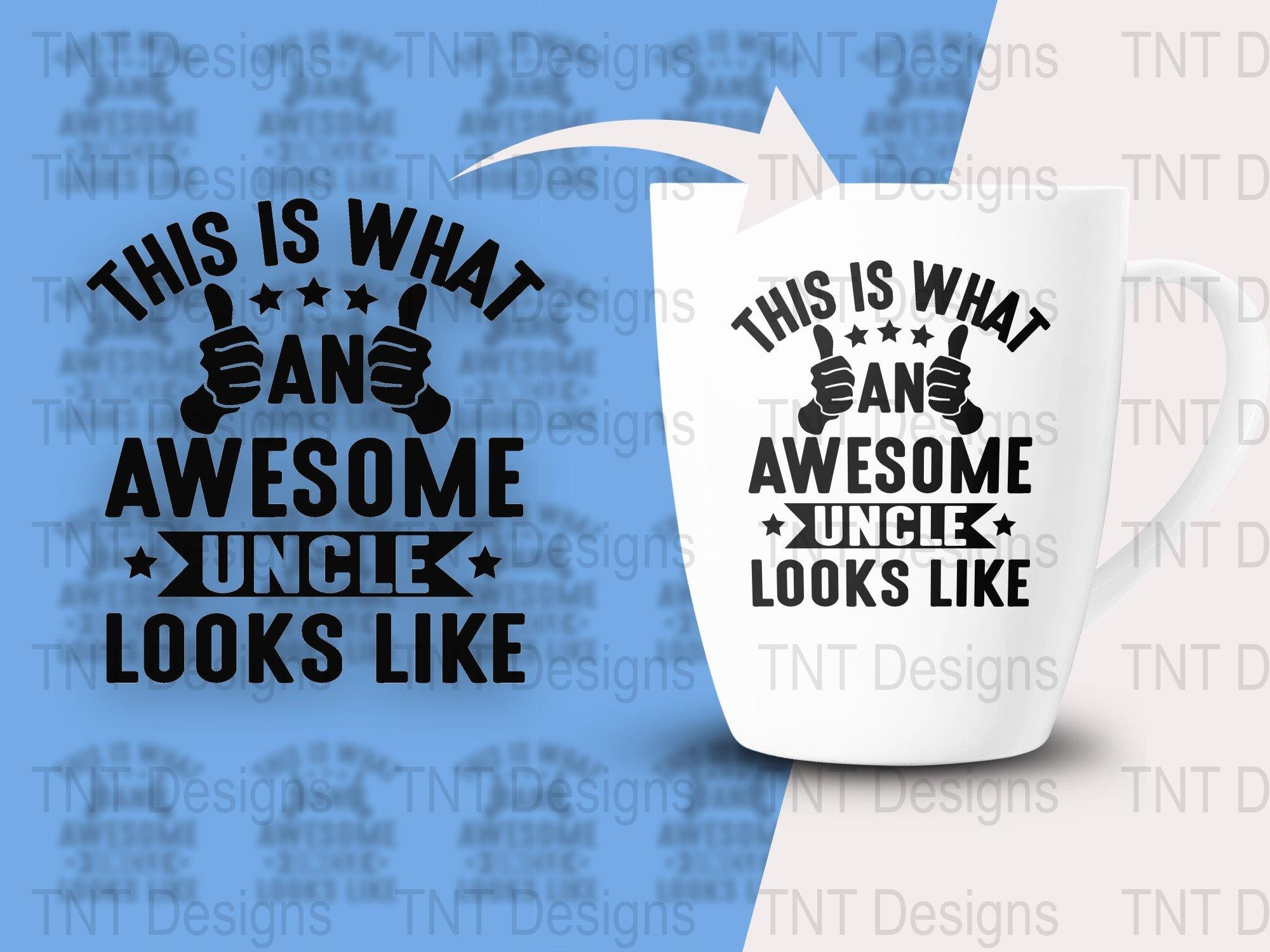 This is What an Awesome Uncle Looks Like Digital Png File, Instant ...