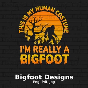 This Is My Human Costume I&#39;m Really a Bigfoot Digital Png File, Instant Download, Vintage Bigfoot T-shirt Design, Sasquatch Lover Sunset Png