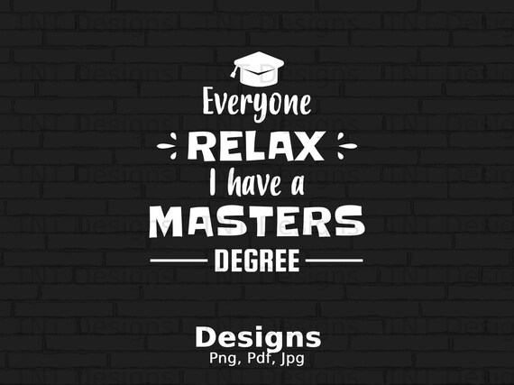 Relax I Have A Masters Degree. Funny Graduate T-Shirt Relax I Have A Masters Degree. Funny Graduate T-Shirt