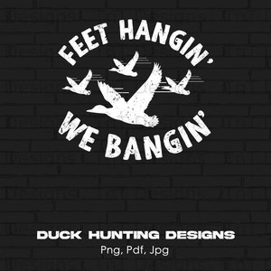 Füße hängend, wir schlagen digitale Png-Datei, sofortiger Download, lustige Entenjagd-T-Shirt Entwurf, Jagdsaison Png, Enten-Jäger-Geschenk