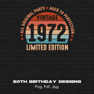 Vintage 1972 Birthday Limited Edition Digital Png File, Instant Download, Retro 1972 Shirt Png, Funny Birthday T-shirt Design, Birthday Gift