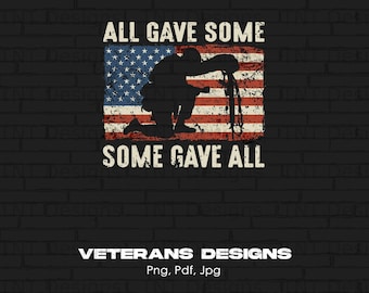 Veteran Soldier Quote Digital Png File, Instant Download, All Gave Some, Some Gave All, US Patriotic Veteran PNG, Memorial Day, Usa Flag Png