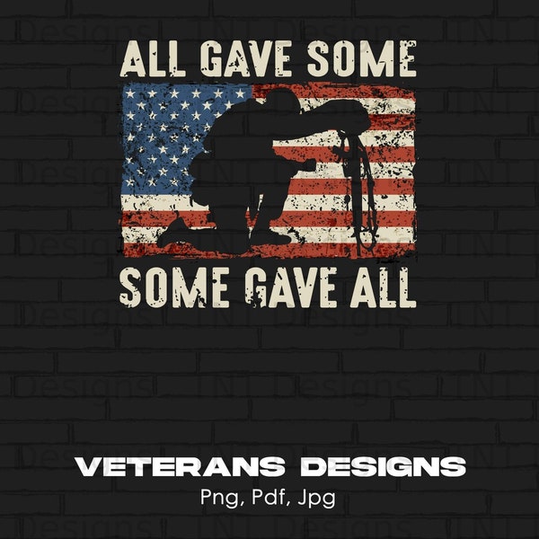 Veteran Soldier Quote Digital Png File, Instant Download, All Gave Some, Some Gave All, US Patriotic Veteran PNG, Memorial Day, Usa Flag Png