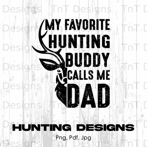 My Favorite Hunting Buddy Calls Me Dad Digital File Instant Download, Deer Hunting Png Files, Sports Hunting Png, Deer Hunting Shirt Png