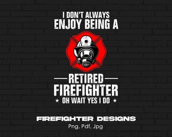 Ik geniet er niet altijd van om een gepensioneerde brandweerman te zijn Oh wacht ja, ik doe digitaal Png-bestand, Instant Download, grappig gepensioneerd brandweerman T-shirt Design