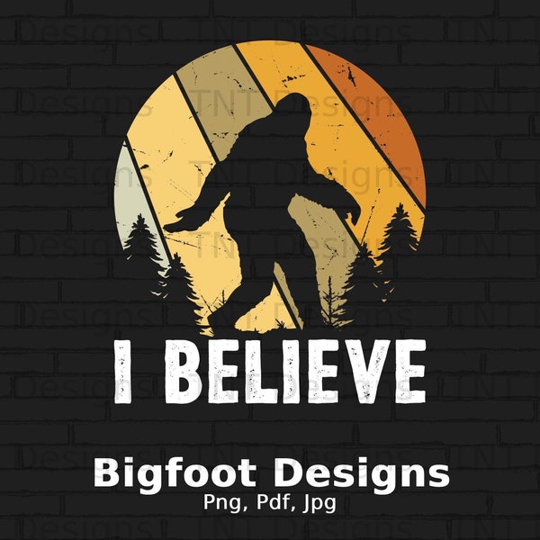 Bigfoot I Believe Vintage Digital Png File, Instant Download, Bigfoot T-shirt Design, Sasquatch Png, Bigfoot Lover Gift, Bigfoot Shirt Png