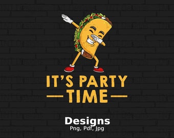 Its Party Time Digital Png File, Instant Download, Funny Dancing Taco T-shirt Design, Cinco De Mayo Shirt Png, Taco Lover Png, Fiesta Png