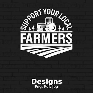 Support Your Local Farmers Digital Png File, Farmer T-shirt Design, Farmers Shirt Png, Farm Lover Png, Instant Download, Farm Animals Png