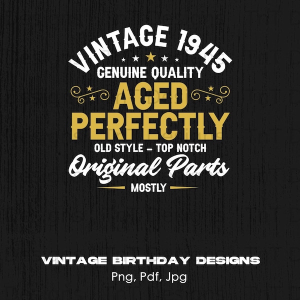 Vintage 1945 Aged Perfectly Original Parts Digital Png File, Instant Download, Funny 79th Birthday T-Shirt Design, Birthday Shirt Png