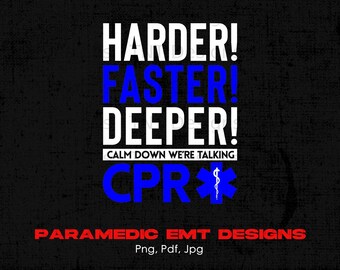 Funny Paramedic Harder Faster Deeper We're Talking Cpr Digital Png File Download, EMT Emergency Medical Technician Png, Ambulance Png