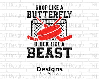 Drop like A Butterfly Block like a Beast Digital Png File, Instant Download, Funny Hockey T-Shirt Design, Ice Hockey Png, Hockey Team Png