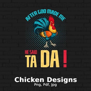After God Made Me He Said Ta Da Digital Png File, Instant Download, Funny Chicken T-shirt Design, Chicken Shirt Png, Chickens Lover Png