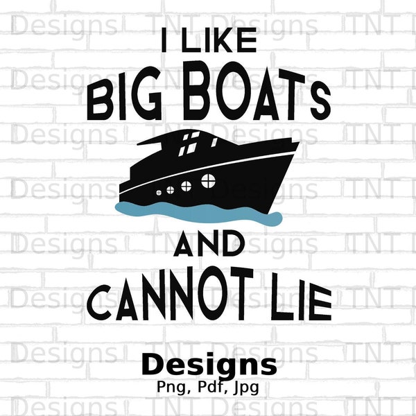 I Like Big Boats And Cannot Lie Digital Png File Instant Download, Funny Cruise T-shirt Design, Cruise Ship Png, Cruise Vacation Shirt PNG