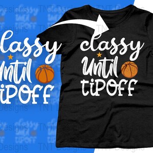 Classy Until Tip Off Digital Png File, Instant Download, Funny Basketball T-shirt Design, Basketball Mom Png, Basketball Game Day Shirt PNG image 3
