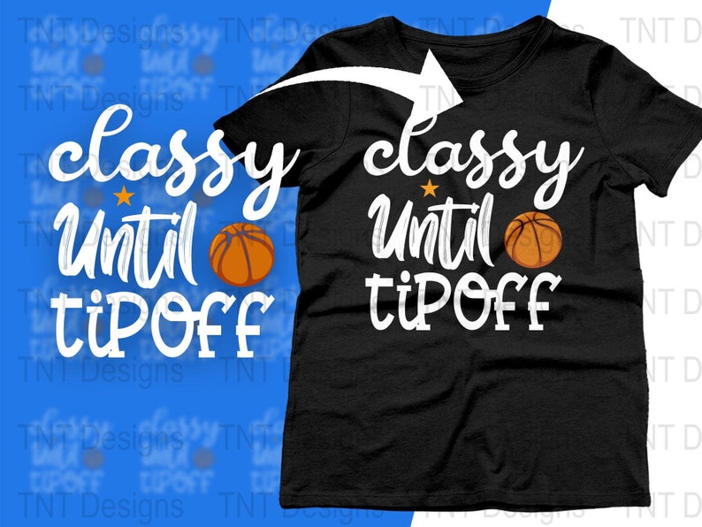 Classy Until Tip Off Digital Png File, Instant Download, Funny Basketball T-shirt Design, Basketball Mom Png, Basketball Game Day Shirt PNG image 3