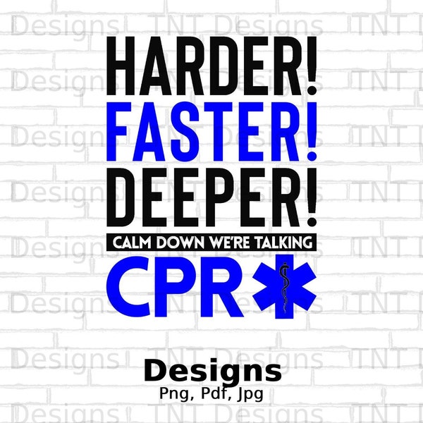 Harder Faster Deeper Calm Down We're Talking CPR Digital Png File Instant Download, Funny Nurse Shirt Design, Paramedic Png, Medical Humor