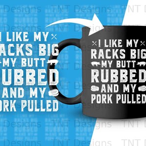 I Like My Racks Big My Butt Rubbed And My Pork Pulled Digital Png File, Instant Download, Funny Pig BBQ T-shirt Design, Barbecue Lovers Png image 4
