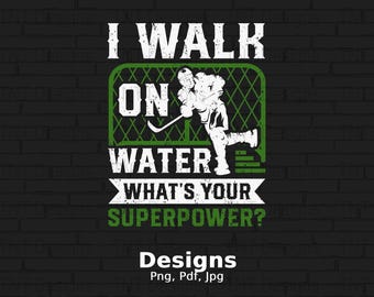 I Walk on Water What's Your Superpower Digital Png File, Funny Ice Hockey T-Shirt Design, Hockey Lover Gift, Instant Download, Hockey Png
