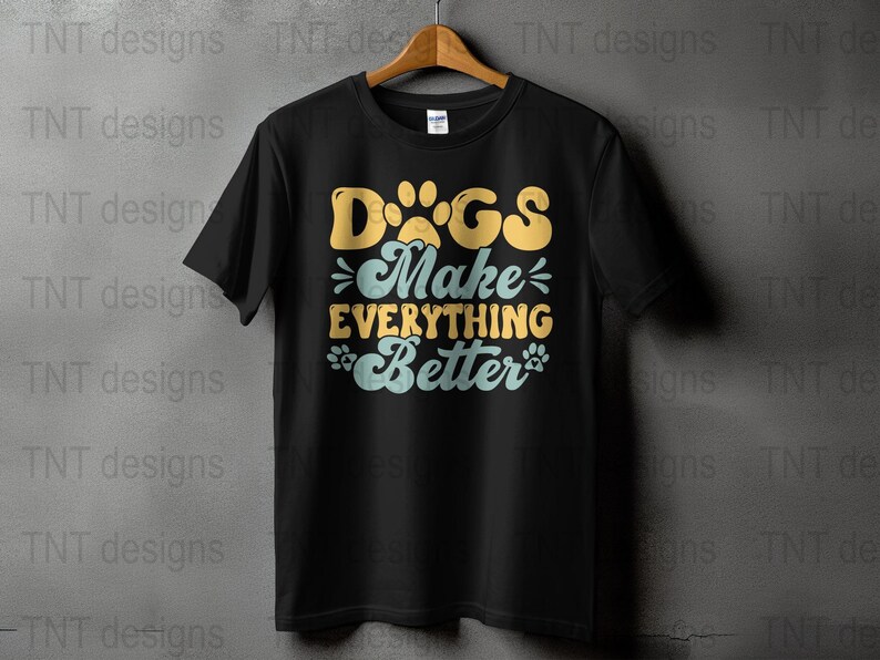 Dogs Make Everything Better Digital Png File, Instant Download, Dog Mom T-shirt Design, Dog Lover Gifts, Dog Shirt Png, Funny Dog Quotes Png image 2